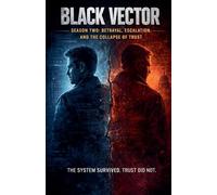 Black Vector: Season Two-Betrayal, Escalation,And The Collapse Of Trust.: 2 (Black Vector: Season One-Discovery)