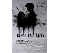 Black Veil Tales: A Chronicle of Cursed Books and Occult Secrets