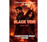 Black Vein: A suspenseful rollercoaster of a ride, high octane Vampire conspiracy thriller (The Black Vein Saga)
