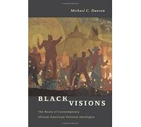 Black Visions: The Roots of Contemporary African-American Political Ideologies by Michael C. Dawson (2002-01-10)