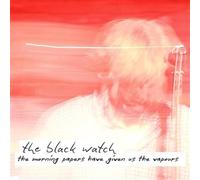 Black Watch, The - The Morning Papers Have Given Us The Vapours [Vinilo]