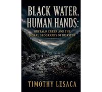 Black Water, Human Hands: Buffalo Cr nd the Moral Geography of Disaster