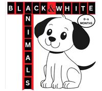 Black & White Animals: A High- Contrast Black and White Book for Babies That Helps Stimulate Visual Development