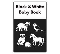 Black & White Baby Book: Black and White Visual Stimulation for Newborns 0-12 Months and Children with Autism