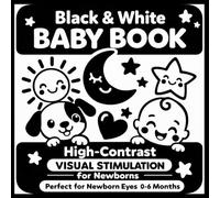 Black & White Baby Book: High-Contrast Visual Stimulation for Newborns - Perfect for Newborn Eyes • 0-6 Months (High-Contrast Baby Books)