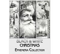 Black & White Christmas Ephemera Collection: Victorian Newsprint Edition for Scrapbooking, Collage and Paper Crafts, Art Journaling