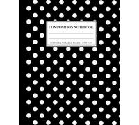 Black & White Polka Dot Composition Notebook: Elegant College Ruled Journal for Girls, Kids, Teens, Women; Trendy Y2K Preppy Girly School & Office Supplies; Perfect Gift