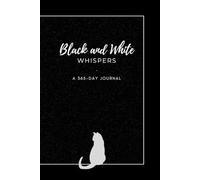 Black & White Whispers: A 365-Day Cat-Themed Writing Journal: Minimalist Daily Notebook for Reflection, Mindfulness, and Personal Growth - Perfect Gift for Cat Lovers