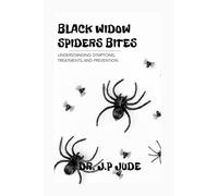 BLACK WIDOW SPIDERS BITES: UNDERSTANDING SYMPTOMS, TREATMENTS, AND PREVENTION