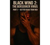 Black Wind 2: The Berserker Virus Part I: Better Dead Than Red