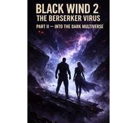 Black Wind 2: The Berserker Virus Part II Into the Dark Multiverse