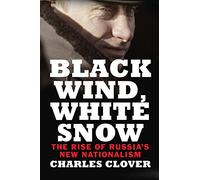 Black Wind, White Snow: The Rise of Russia's New Nationalism