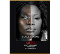 BLACK WOMAN AS MUSE II: Images From One Photographer's Journey To Seeing The Beauty Of Black Women