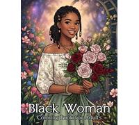 Black Woman Coloring Book: Relax with Empowering Portraits, Natural Hairstyles, Floral Patterns, Fashion, and Confident Women for Stress Relief and Creative Fun