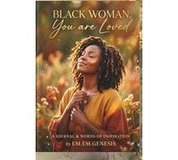 BLACK WOMAN, YOU ARE LOVED: A JOURNAL & WORDS OF INSPIRATION