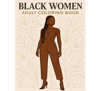 Black Women Adult Coloring Book: Bautiful Coloring Pages for Adults Celebrating Black and Brown Afro American Queens for Stress Relief and Relaxation