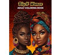 Black Women Adult Coloring Book: Beautiful Portraits of African American Women | Adult Coloring Book Celebrating Black and Brown Afro-American Queens | Relaxation and Stress Relief.
