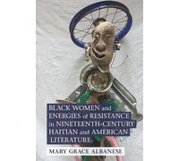 Black Women and Energies of Resistance in Nineteenth-Century Haitian and American Literature (Cambridge Studies in American Literature and Culture)