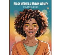 Black Women & Brown Women Coloring Book for Adults: Beautiful portraits featuring natural curls, long hair, braids, buns, stylish glasses, headwraps, ... to relax, unwind, and express creativity.