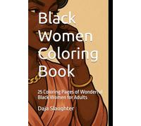 Black Women Coloring Book: 25 Coloring Pages of Wonderful Black Women for Adults (Fun Coloring Activities)