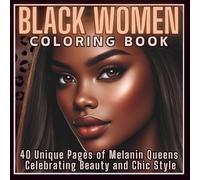 Black Women Coloring Book: 40 Unique Pages of Melanin Queens Celebrating Beauty and Chic Style