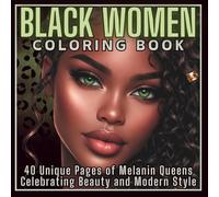Black Women Coloring Book: 40 Unique Pages of Melanin Queens Celebrating Beauty and Modern Style