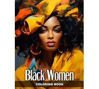 Black Women Coloring Book: 50 Colouring Pages for Adults and Teens with Beautiful African American Women for Relaxation, Anxiety & Stress Relieving