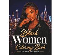 Black Women Coloring Book: 51 Urban Fashion, Stylish Streetwear and Modern City Vibes Illustrations for Adults and Teen Girls