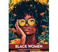 Black Women Coloring Book: Beautiful Coloring Pages with 50+ African American Women Portraits for Kids And Adults Relaxing, Great for Any Occasions, Birthday