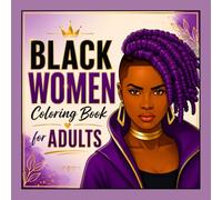 Black Women Coloring Book for Adults: 50 Beautiful Portraits Featuring African American Women, Stunning Hairstyles, Fashion-Inspired Looks, and Relaxing Designs to Color