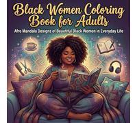 Black Women Coloring Book for Adults: Afro Mandala Portraits of Beautiful Black Women in Everyday Life