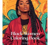 Black Women Coloring Book for Adults: Streetwear Fashion Featuring 40 Stylish Women with Braids, Locs, Afros & Natural Hair (Streetwear Fashion Coloring Book Collection)