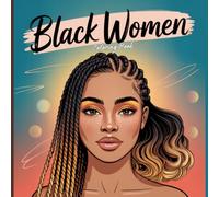 Black Women Coloring Book for Adults: Stunning portraits of beautiful Black women with natural curls, braids, high buns, expressive faces, fashionable outfits, and empowering beauty scenes designed to inspire creativity and relaxation