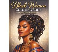Black Women Coloring Book for Teen & Adult: Beautiful African American Women, Unique Afro Hairstyles, Braids, Locs, Curls, Detailed Fashion, Melanin ... Designs for Creativity and Mindfulness