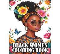 Black Women Coloring Book: Relaxing Adult Coloring Pages Celebrating Strength, Beauty, Natural Hair, Culture, and Black Girl Magic