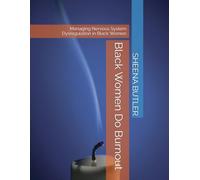 Black Women Do Burnout: Managing Nervous System Dysregulation in Black Women