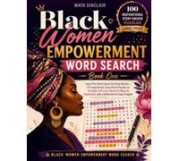 Black Women Empowerment Word Search: Large Print Word Search for Black Women - 100 Inspirational Puzzles on Strength, Self-Love, Black Girl Magic & Sisterhood, with a Reflection for Every Chapter