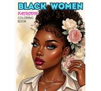 Black women Fashion Coloring Book: 55 Beautiful and Empowering African American Women Coloring Pages for Adults and Teens Featuring Self-Care, Confidence and Stylish Hairstyles
