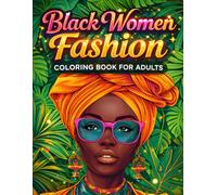 Black Women Fashion Coloring Book for Adults: 50 Unique Fashion and Beauty Designs of Black Women for Adult Relaxation and Artistic Expression