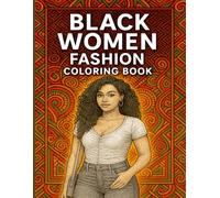 Black Women Fashion Coloring Book for Adults: A Stunning Collection of Afrocentric Outfits, Hairstyles, and Empowering Illustrations to Celebrate ... Beauty, Empowerment through Coloring
