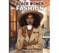 Black Women Fashion Coloring Book for Adults: Celebrating the beauty, confidence and style of Black women with fashionable scenes featuring streetwear ... party dresses and graceful relaxing moments