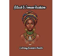 Black Women Fashion Coloring Book for Adults Trendy Outfits for Stress Relief: Black Women Runway Coloring Book: Chic, Classy & Artistic