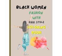Black women Fashion with Hair style coloring book 120 page: "Celebrating Natural Hair, Bold Styles & Unique Beauty - An Artistic Tribute for Relaxation and Creativity"