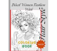 Black women fashion with hair style coloring book (Vol.03): Unleash your creativity and celebrate the radiant beauty of Black women's hair and fashion with this unique adult coloring book.