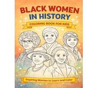 Black Women in History Coloring Book for Kids: Inspiring and Educational Pages for Learning While Coloring