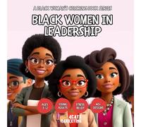 Black Women in Leadership - Coloring Book for Kids, Teens and Adults with Easy and Simple Designs for Relaxation (A Black Woman’s Coloring Book Series ... with Easy and Simple Designs for Relaxation)