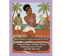 Black Women in Luxury Around the World Coloring Book: African American Coloring Book for Adults: 30 Easy Coloring Pages of Black Women Enjoying Luxury ... Cozy Nostalgia & Black American Life)