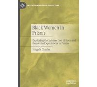Black Women in Prison: Exploring the Intersection of Race and Gender in Experiences in Prison (Critical Criminological Perspectives)