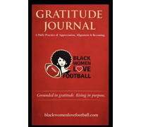 BLACK WOMEN LOVE FOOTBALL GRATITUDE JOURNAL: A Daily practice of appreciation, alignment and becoming