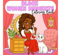 Black Women Moments Coloring Book: Cozy and Beautiful Coloring Pages Celebrating Black Women’s Everyday Joy - Relaxing Moments of African American Style & Self-Care
